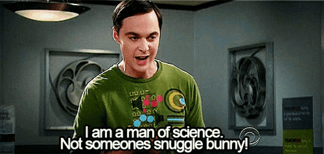 A man of science in a green shirt with the caption I am a man of science